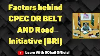 Factors behind CPEC OR Belt and Road Initiative:Causes behind Chines BRI&CPEC:Why China launched BRI