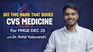 FMGE CVS Medicine|| SEE THIS MARK THAT|| Repeated PYQs & Traps | Dr. Rohit Yaduvanshi