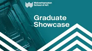 Wolverhampton School of Art Graduate Showcase 2021