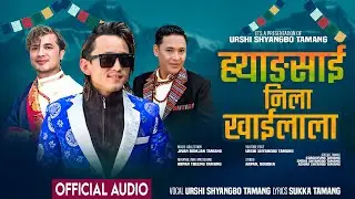 Hyangsai Nila Khailala⌠Official Audio⌡Urshi Shyangbo Tamang | New Nadhing Selo