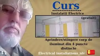 45 Aprindere /stingere iluminat din 4 puncte distincte-mod executie teoretico-aplicativ.Curs gratuit