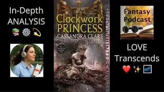 Clockwork Princess by Cassandra Clare &ndash; In-Depth ANALYSIS 📚⚙️💫