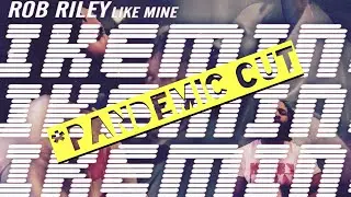 LIKE MINE - Rob Riley (Official Pandemic Cut)(2020)