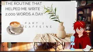 The Routine that Helped Me Write 2,000 Words a Day - Part 2: Caffeine
