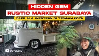 HIDDEN GEM RUSTIC MARKET CAFE ALA WESTERN DI TENGAH KOTA SURABAYA