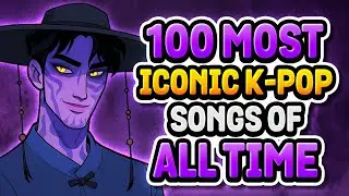 🤩 100 MOST Iconic KPOP Songs of All Time
