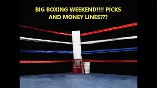 BOXING!!!!! & BETTING (my thoughts, picks, and moneylines)
