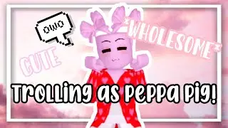 TROLLING AS PEPPA PIG in ROYALE HIGH!!