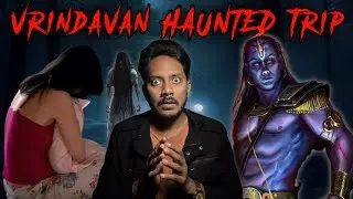Vrindavan Haunted Trip | Subscriber Real Horror Story