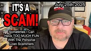 IT'S A SCAM! PERSONAL LOAN SCAM! Sometime I Can Have TOO MUCH FUN With The Personal Loan Scammers