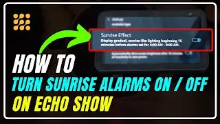 How to Turn Sunrise Alarms On/Off on Your Echo Show | Control Sunrise Alarm on Echo Show Like a Pro!