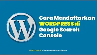 Mendaftarkan Wordpress ke Google Webmaster Console dengan verifikasi HTML Tag | Wordpress Marketing