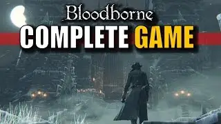 BLOODBORNE: PERFECT RUN / COMPLETE GAME - DLC, ALL QUESTS, BOSSES, CUTSCENES AND MORE! (NG+)