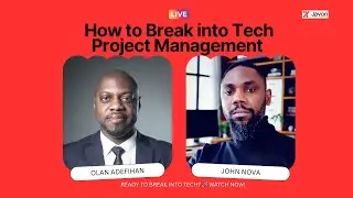How to Break into Tech Project Management with Olan Adefihan and John Nova - Career Switch Webinar