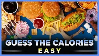 Guess The Calories - Food Quiz