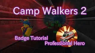 [Roblox] Camp Walkers 2 Professional Hero Badge Tutorial