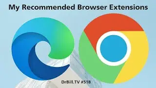 DrBill.TV #518 - "The Recommended Web Browser Extension Edition!"
