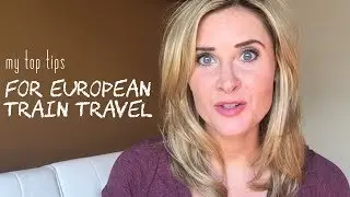 My Top Tips for Traveling Europe by Train on a Budget