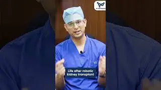 किडनी ट्रांसप्लांट के बाद ज़िंदगी कैसी होती है? Robotic vs Normal Surgery / Dr. Amit Bansal