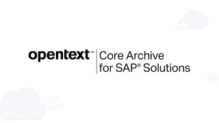 Get to the cloud with OpenText&trade; Core Archive for SAP&reg; Solutions