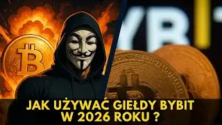 JAK UŻYWAĆ GIEŁDY BYBIT W 2026 ROKU ?
