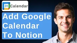 How To Add Google Calendar To Notion [2026 Guide]