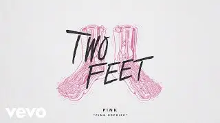 Two Feet - Pink Reprise (Audio)