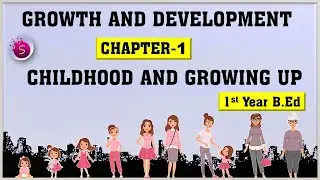 Growth and Development | Chapter 1| Childhood and Growing up | 1st Year B.Ed | Explained in tamil |
