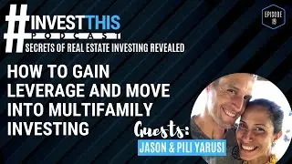 #INVESTTHIS EP 19 / Yarusi Holdings: How to Gain Leverage and Move Into Multifamily Investing