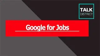 Google for Jobs: A Guide to Recruiting Using Google