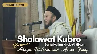 Pengajian Rutin Mingguan ( Sholawat Kubro Serta Kajian Kitab Al Hikam ) Bersama Pangersa Aa