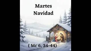 Martes Navidad (Mc 6, 34-44)
