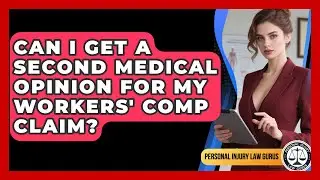 Can I Get A Second Medical Opinion For My Workers' Comp Claim? - Personal Injury Law Gurus