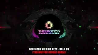 Denis Commie x RB Keys - Hold On (Theemotion Reggae Remix)