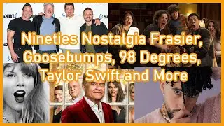 Nineties Nostalgia Frasier, Goosebumps, 98 Degrees, Taylor Swift and More