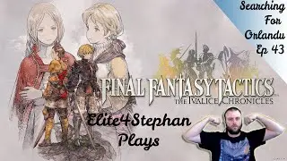 Final Fantasy Tactics: The Ivalice Chronicles Searching for Orlandu Ep 43