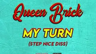 Queen Brick - My Turn (Step Nice Diss)