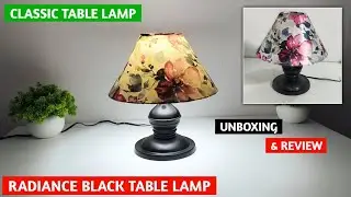 Radiance Black Table Lamp FOR Bedroom Living Room Unboxing and Review | Classic Table Lamp