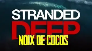 Stranded deep - GUIDE FR: NOIX DE COCOS