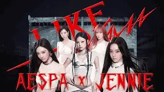 LIKE JENNIE x DRAMA - AESPA x JENNIE | 'LIKE DRAMA' Mashup