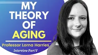 My Theory Of Aging | Prof Lorna Harries Ep 5
