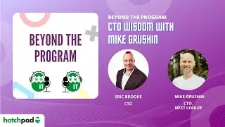 CTO Wisdom with Mike Grushin | Beyond the Program