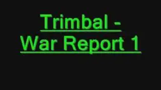 Trimbal - War Report 1