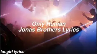 Only Human || Jonas Brothers Lyrics