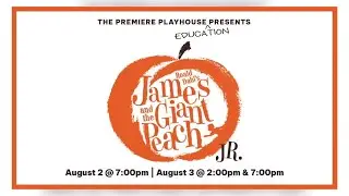 The Premiere Playhouse presents &ldquo;James & The Giant Peach Jr.&rdquo;