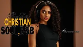 Bible R&B Worship To Heal the Soul | Prayer, Meditation & Reflection Gospel Songs