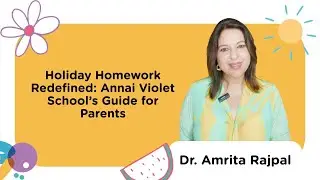 Holiday Homework Redefined: Annai Violet School&rsquo;s Guide for Parents
