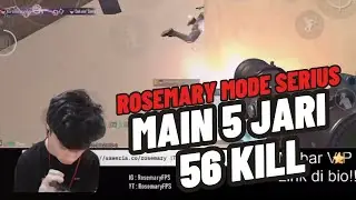 ROSEMARY MODE SERIUS MAIN 5 JARI TOTAL 56 KILL