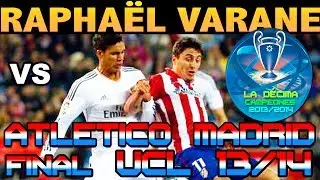 Raphael Varane vs Atletico de Madrid FINAL UCL ( 24 - 05 - 2014 / 24/05/2014 - 24.05.2014 ) [HD]