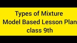 Types Of Mixture Model Based Lesson Plan Class 9th Science #Lessonplan #Science